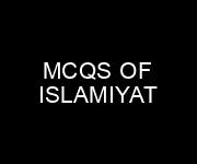 Islamiyat MCQS Multiple Choice Questions Answers