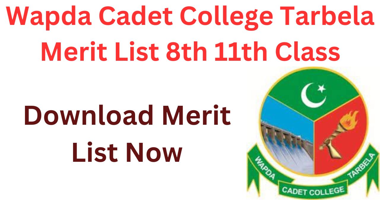 Wapda Cadet College Tarbela Entry Test Merit List 2024 8th 11th